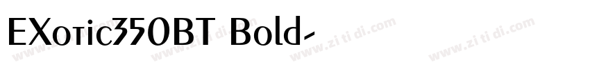 EXotic350BT Bold字体转换